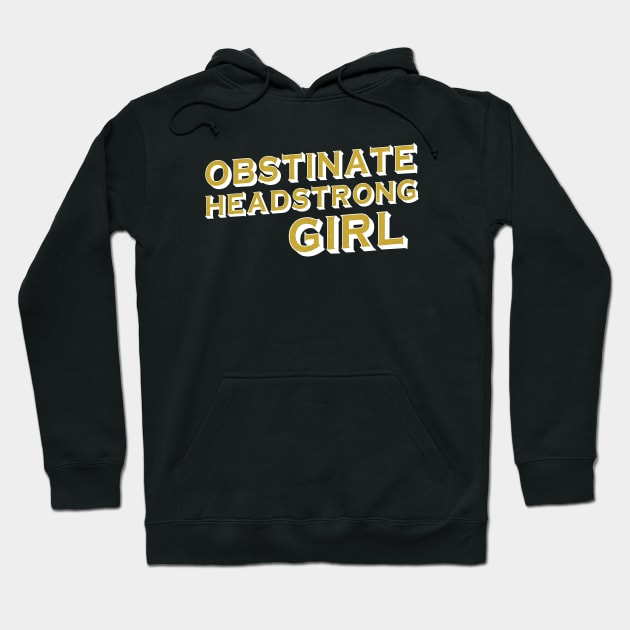 Obstinate, headstrong girl (Pride & Prejudice) - white + gold Hoodie by Ofeefee